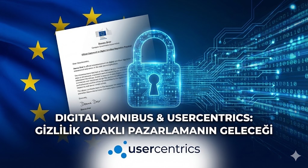 Digital Omnibus Nedir? Çerez Yönetimi ve Veri Kuralları Sil Baştan Yazılıyor